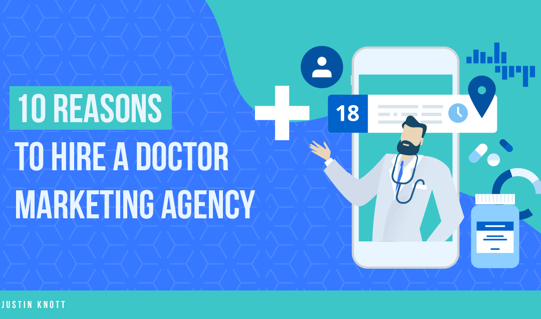 10 Reasons to Hire a Doctor Marketing Agency