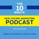 10 minute healthcare marketing podcast