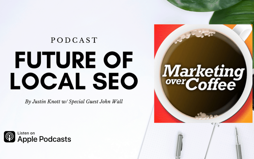 Local SEO Podcast w/ John Wall – What is the Future of Local SEO?