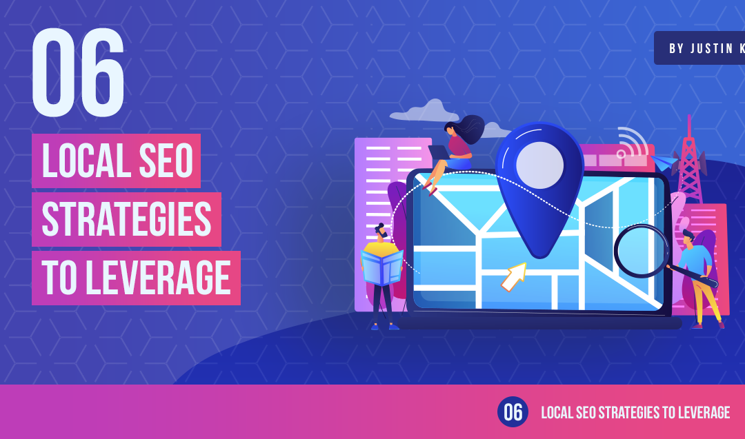 6 Local SEO Strategies to Leverage in 2022