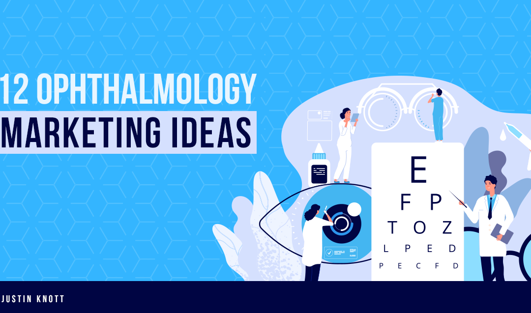 12 Ophthalmology Marketing Ideas for 2023 (Examples)