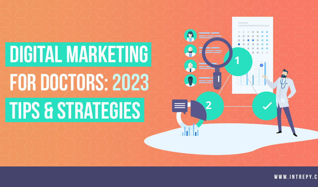 Digital Marketing for Doctors: 2023 Strategies & Tips