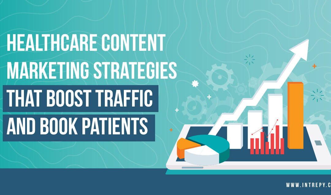 Proven Healthcare Content Marketing Strategies to Boost Traffic