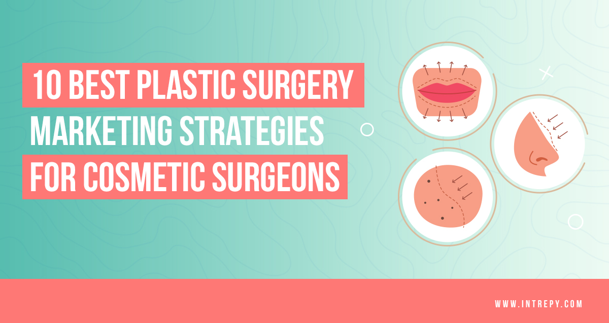 plastic surgery marketing strategies for cosmetic surgeons