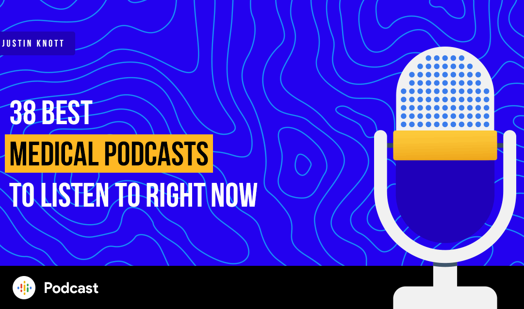 38 Best Medical Podcasts to Listen to in 2025