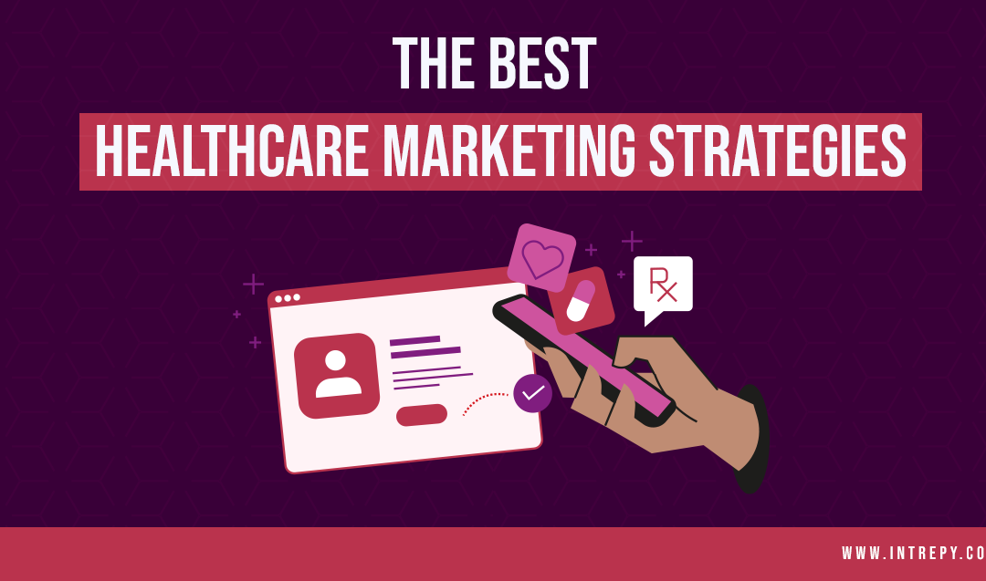 The Top Healthcare Marketing Strategies to Grow Your Organization (And Why They Matter)