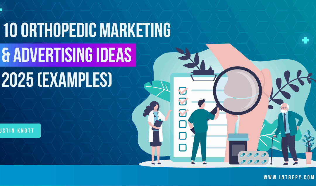 10 Orthopedic Marketing & Orthopedic Advertising Ideas 2025 (Examples)