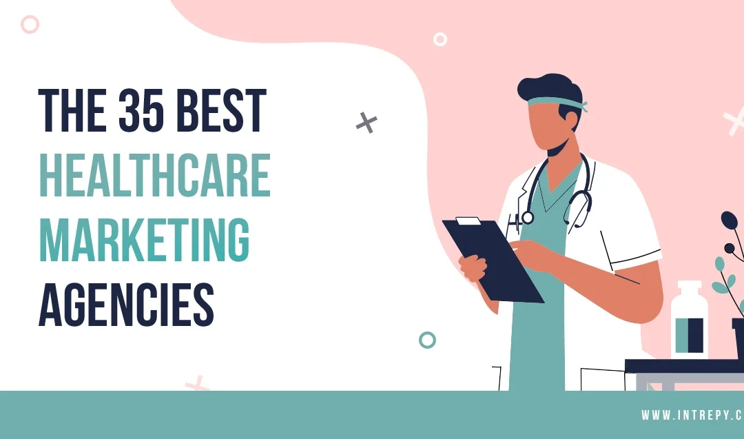 35 Best Healthcare Marketing Agencies