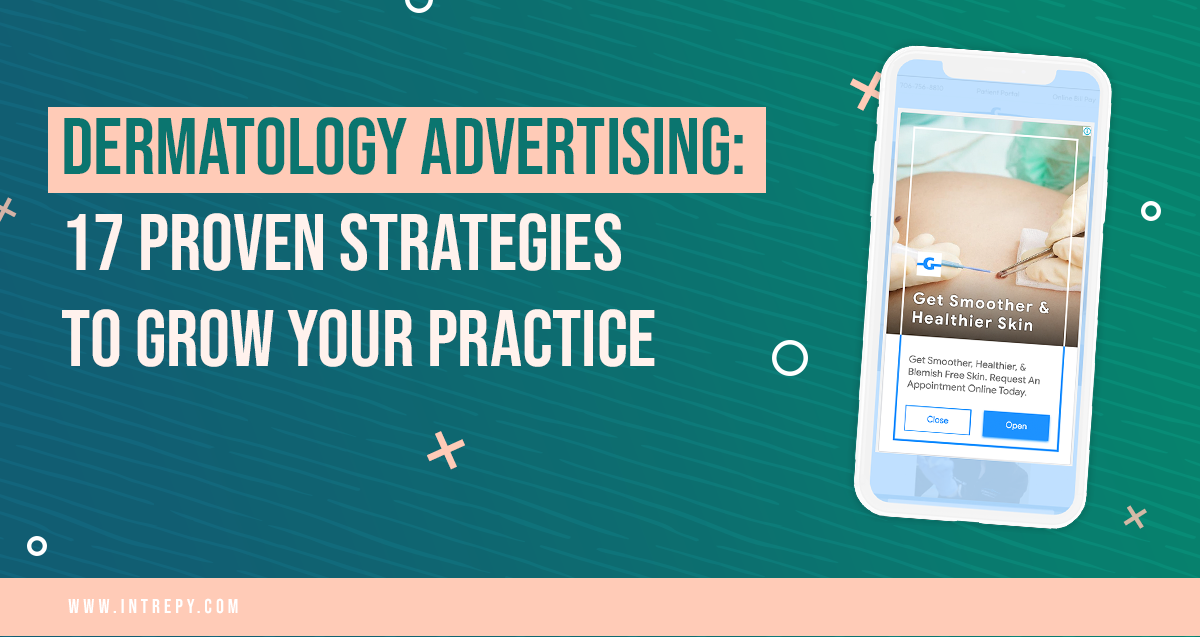 Dermatology advertising 17 proven strategies to grow your practice