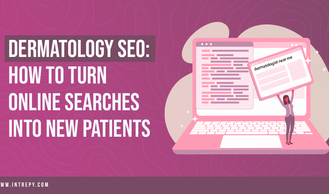 Dermatology SEO: How to Turn Online Searches Into New Patients