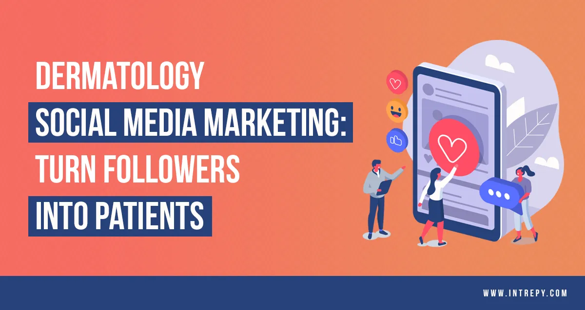 Social Media Marketing For Dermatology Practices: How To Turn Followers Into New Patients 11 Dermatology social media marketing turn followers into patients